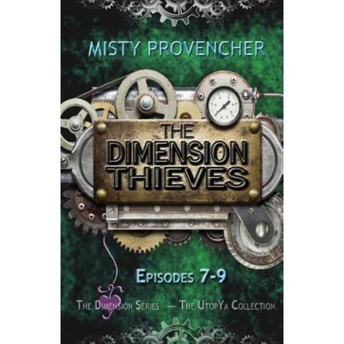 The Dimension Thieves 7-9: Episodes 7-9 Paperback, Createspace Independent Publishing Platform