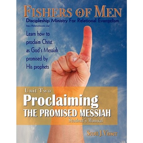Proclaiming the Promised Messiah: Discipleship Ministry for Relational Evangelism - Student''s Manual Paperback, Fishers of Men Inc