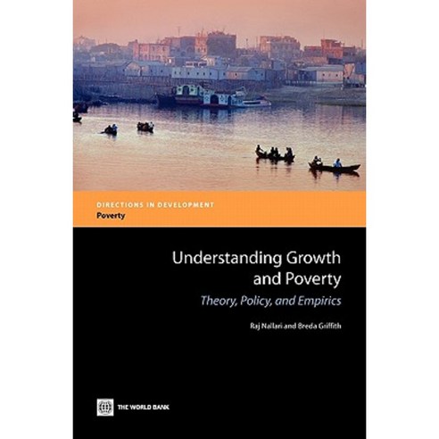 Understanding Growth and Poverty: Theory Policy and Empirics Paperback, World Bank Publications