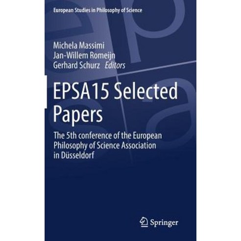 Epsa15 Selected Papers: The 5th Conference of the European Philosophy of Science Association in Dusseldorf Hardcover, Springer