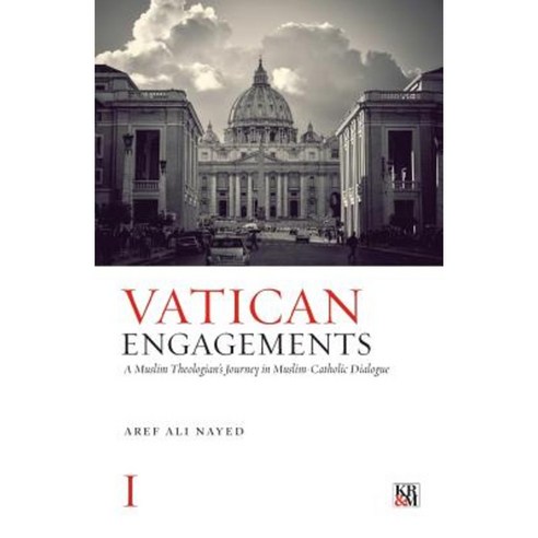Vatican Engagements: A Muslim Theologian''s Journey in Muslim-Catholic Dialogue Paperback, Kalam Research & Media
