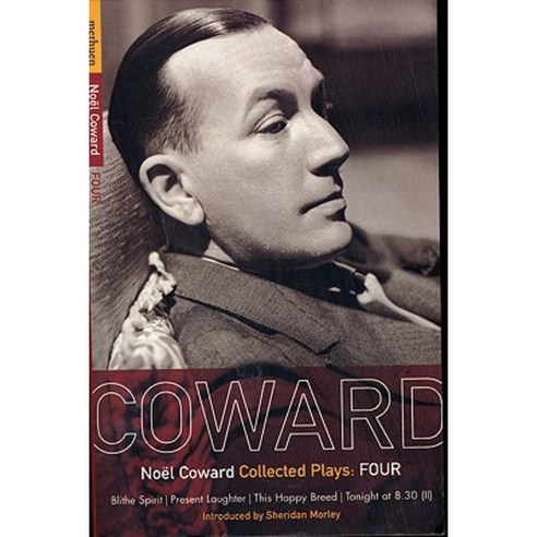 Coward Plays: 4: Blithe Spirit; Present Laughter; This Happy Breed; Tonight at 8.30 (II) Paperback, Bloomsbury Publishing PLC