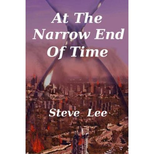 At the Narrow End of Time Paperback, Lulu.com