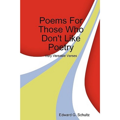 Poems for Those Who Don''t Like Poetry Paperback, Lulu.com