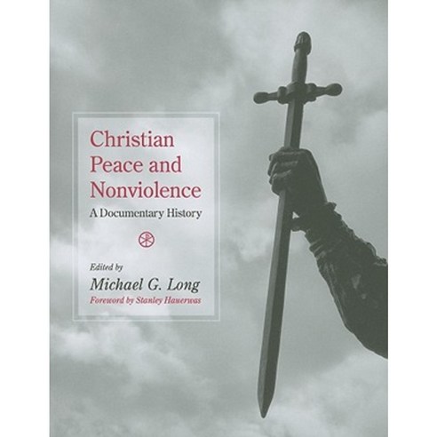 Christian Peace and Nonviolence: A Documentary History Paperback, Orbis Books