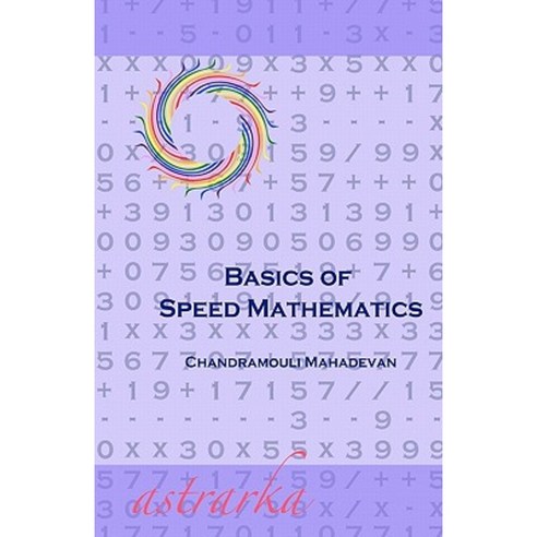 Basics of Speed Mathematics Paperback, Createspace Independent Publishing Platform
