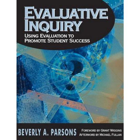 Evaluative Inquiry: Using Evaluation to Promote Student Success Hardcover, Corwin Publishers