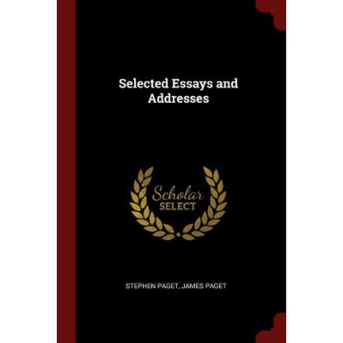 Selected Essays and Addresses Paperback, Andesite Press