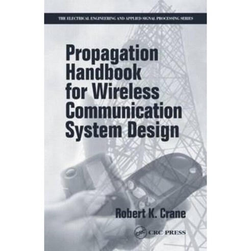 Propagation Handbook for Wireless Communication System Design Hardcover, CRC Press