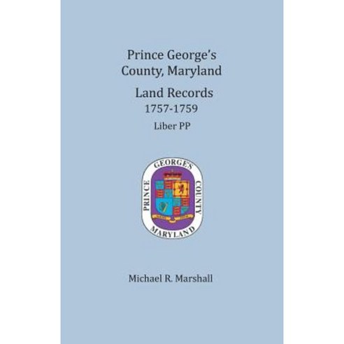 Prince George''s County Maryland Land Records 1757-1759 Paperback, Heritage Books