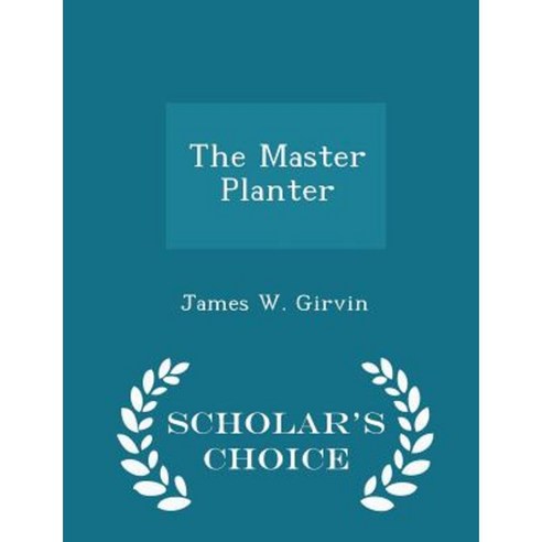 The Master Planter - Scholar''s Choice Edition Paperback