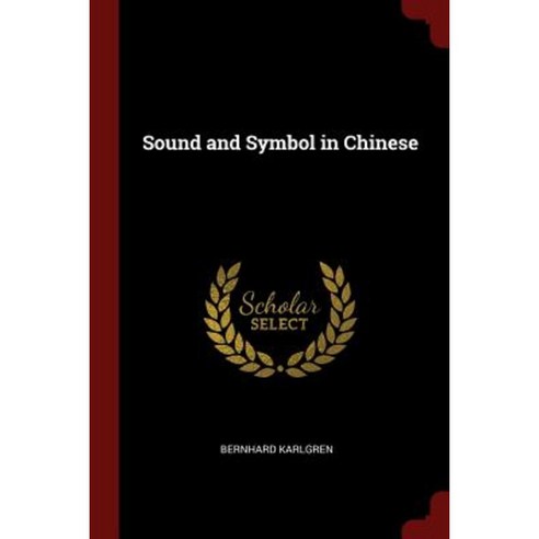 Sound and Symbol in Chinese Paperback, Andesite Press