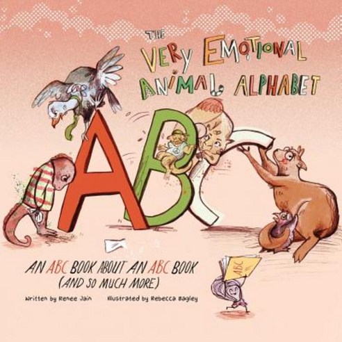 The Very Emotional Animal Alphabet: An ABC Book about an ABC Book (and So Much More) Paperback, Createspace Independent Publishing Platform