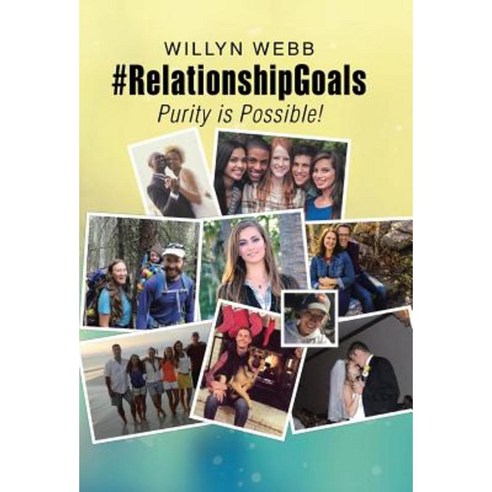 #Relationshipgoals: Purity Is Possible! Hardcover, WestBow Press