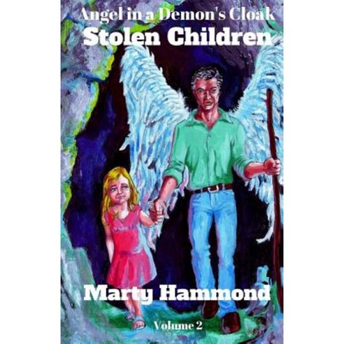 Angel in a Demon''s Cloak: Stolen Children Paperback, Createspace Independent Publishing Platform