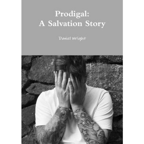 Prodigal: A Salvation Story Paperback, Lulu.com