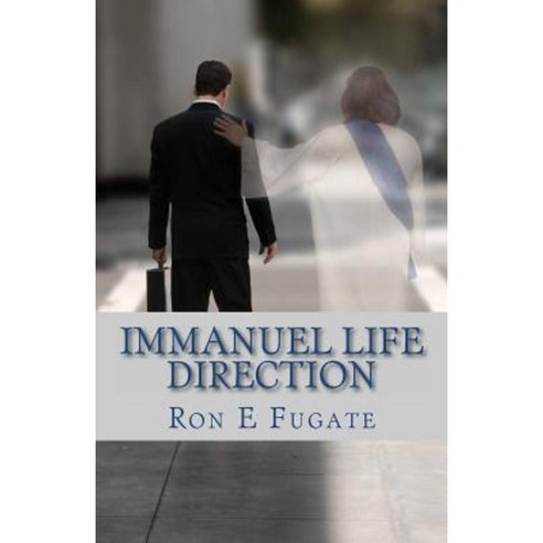 Immanuel Life: Direction Paperback, Createspace Independent Publishing Platform