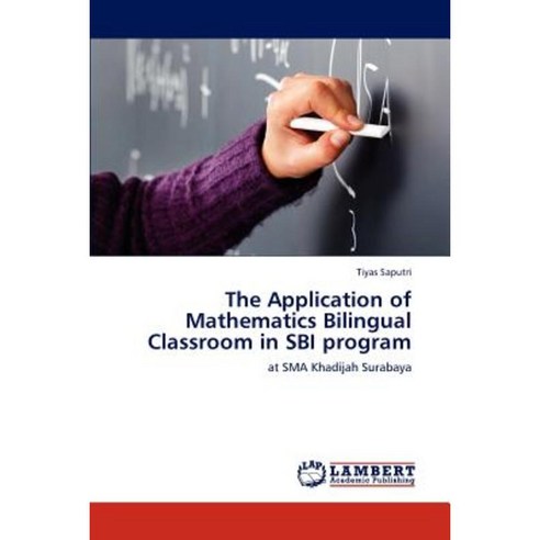 The Application of Mathematics Bilingual Classroom in Sbi Program Paperback, LAP Lambert Academic Publishing