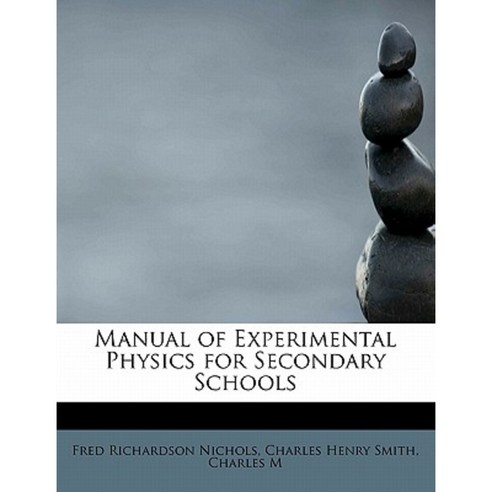Manual of Experimental Physics for Secondary Schools Paperback, BiblioLife