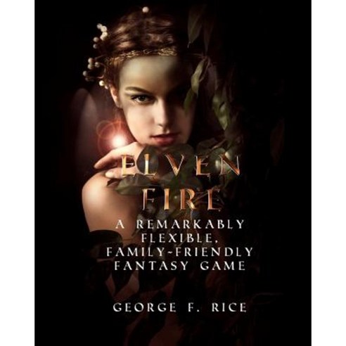 Elven Fire: Living La Vida Medieval Paperback, Createspace