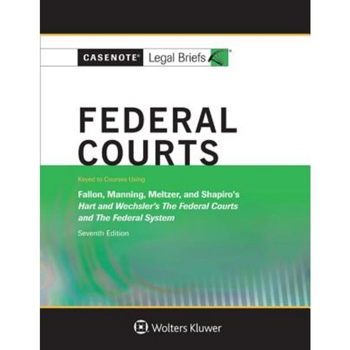 Casenote Legal Briefs for Federal Courts Keyed to Hart and Wechsler Paperback, Aspen Publishers