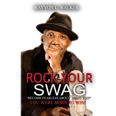 Rock Your Swag: Become Fearless about Being You Paperback, Booksurge Publishing
