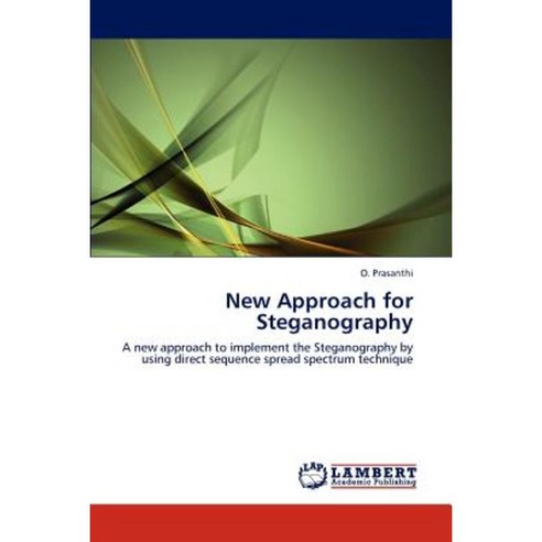 New Approach for Steganography Paperback, LAP Lambert Academic Publishing