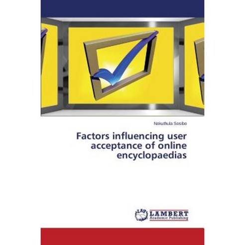 Factors Influencing User Acceptance of Online Encyclopaedias Paperback, LAP Lambert Academic Publishing