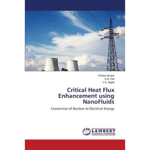 Critical Heat Flux Enhancement Using Nanofluids Paperback, LAP Lambert Academic Publishing
