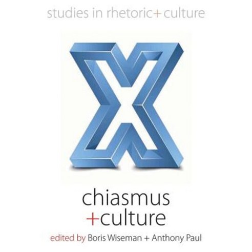 Chiasmus and Culture. Edited by Boris Wiseman and Anthony Paul Hardcover, Berghahn Books