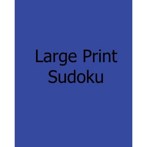 Large Print Sudoku: Easy: Enjoyable Large Grid Puzzles Paperback, Createspace Independent Publishing Platform
