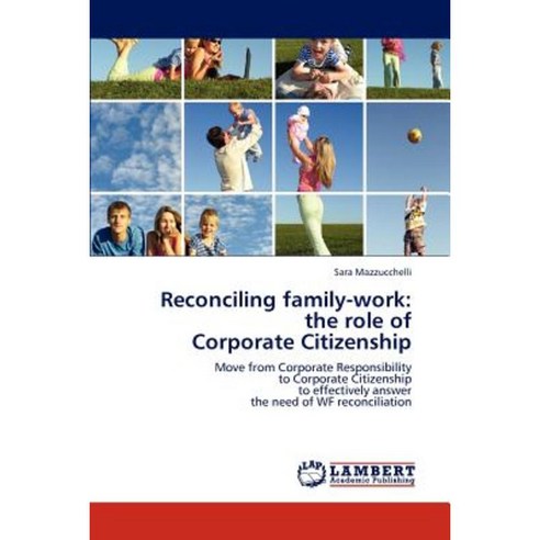 Reconciling Family-Work: The Role of Corporate Citizenship Paperback, LAP Lambert Academic Publishing