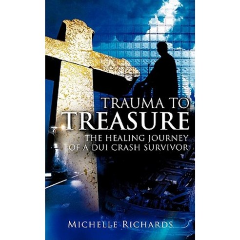 Trauma to Treasure Paperback, Xulon Press