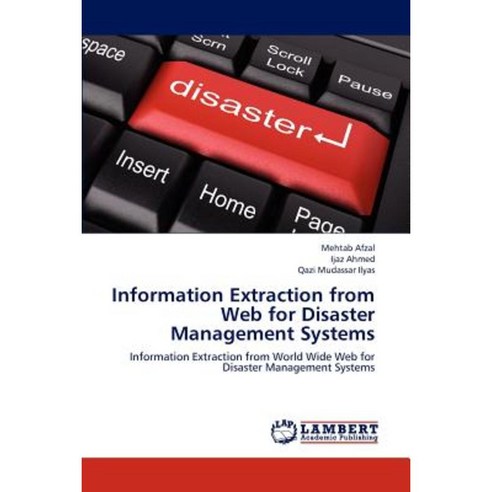 Information Extraction from Web for Disaster Management Systems Paperback, LAP Lambert Academic Publishing