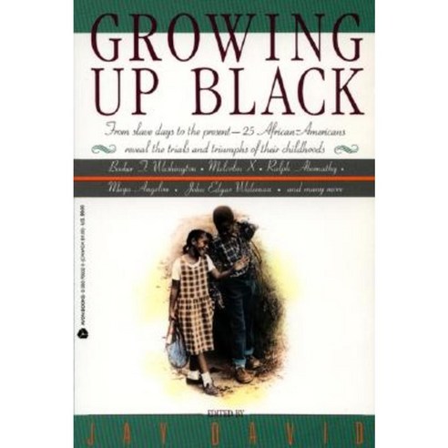 Growing Up Black: From Slave Days to the Present: 25 African-Americans Reveal the Trials and Triumphs of Their Childhoods Paperback, PerfectBound