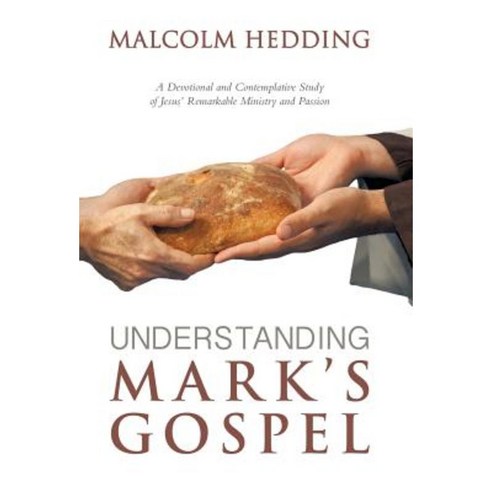 Understanding Mark''s Gospel Hardcover, WestBow Press