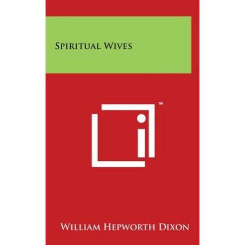 Spiritual Wives Hardcover, Literary Licensing, LLC