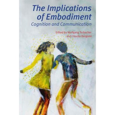 The Implications of Embodiment: Cognition and Communication Paperback, Imprint Academic
