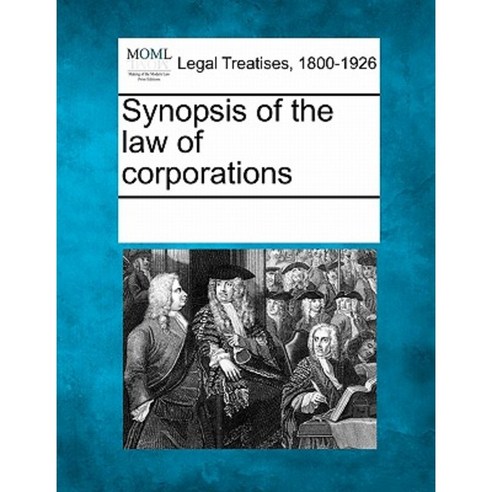 Synopsis of the Law of Corporations Paperback, Gale Ecco, Making of Modern Law