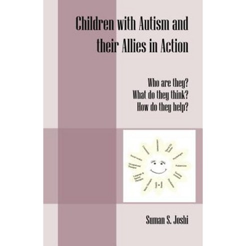 Children with Autism and Their Allies in Action: Who Are They? What Do They Think? How Do They Help? Paperback, Outskirts Press