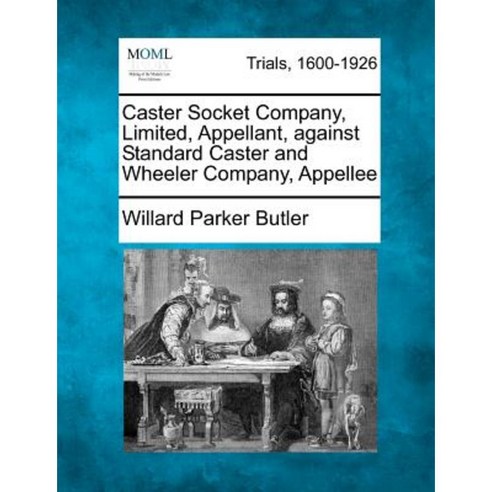 Caster Socket Company Limited Appellant Against Standard Caster and Wheeler Company Appellee Paperback, Gale Ecco, Making of Modern Law