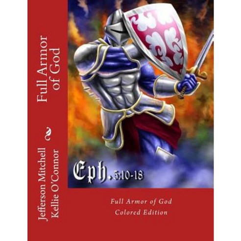 Full Armor of God: Colored Paperback, Createspace Independent Publishing Platform