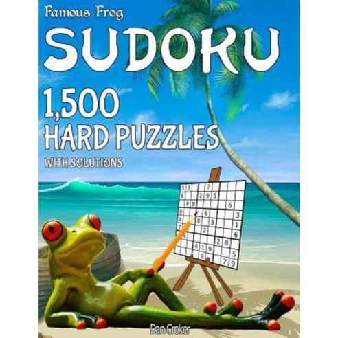 Famous Frog Sudoku 1 500 Hard Puzzles with Solutions: A Beach Bum Series 1 Book Paperback, Createspace Independent Publishing Platform