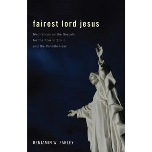 Fairest Lord Jesus: Meditations on the Gospels for the Poor in Spirit and the Contrite Heart Paperback, Wipf & Stock Publishers