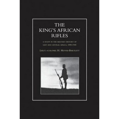 King''s African Rifles. a Study in the Military History of East and Central Africa 1890-1945 Volume Two Paperback, Naval & Military Press
