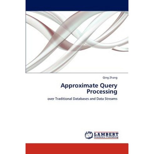 Approximate Query Processing Paperback, LAP Lambert Academic Publishing