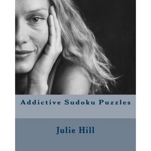 Addictive Sudoku Puzzles: Fun and Challenging Sudoku Puzzles. Paperback, Createspace Independent Publishing Platform