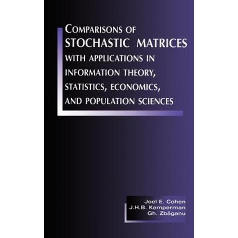 Comparisons of Stochastic Matrices with Applications in Information Theory Statistics Economics and Population Hardcover, Birkhauser