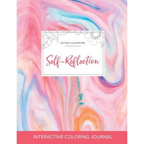 Adult Coloring Journal: Self-Reflection (Butterfly Illustrations Bubblegum) Paperback, Adult Coloring Journal Press
