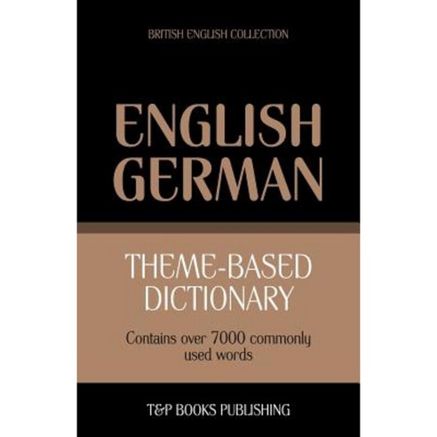 Theme-Based Dictionary British English-German - 7000 Words Paperback, T&p Books